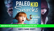 Best book  Paleo Kid Snacks: 27 Super Easy Recipes that Kids Can t Get Enough Of (Primal Gluten