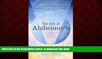 Best book  The Gift of Alzheimer s: New Insights into the Potential of Alzheimer s and Its Care