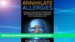 liberty books  Annihilate Allergies: Organic and Natural Methods for Safely Eliminate Allergies