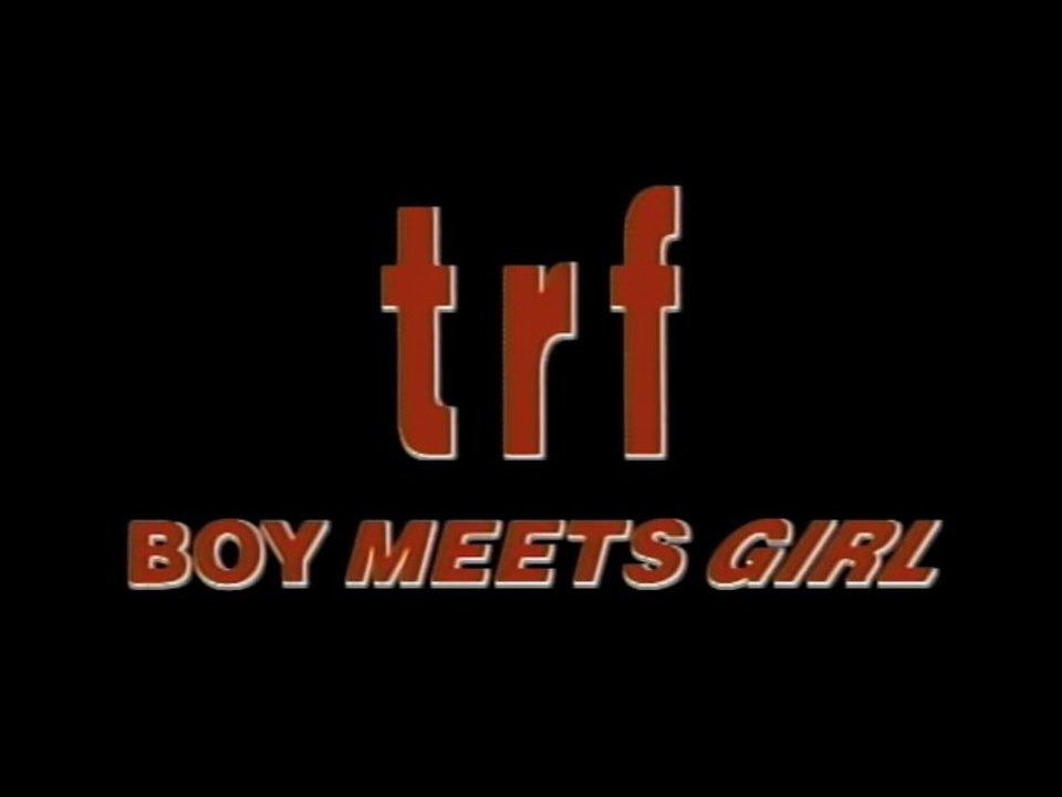 TRF BOY MEETS GIRL - 動画 Dailymotion