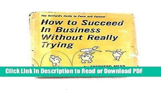 Read How to succeed in business without really trying;: The dastard s guide to fame and fortune