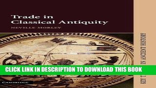 Ebook Trade in Classical Antiquity (Key Themes in Ancient History) Free Download
