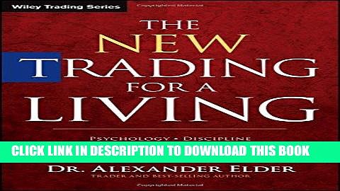 Ebook The New Trading for a Living: Psychology, Discipline, Trading Tools and Systems, Risk