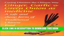 Ebook Ginger, Garlic   Green Onions as Medicine: A Safe and Cheap Form of Traditional Chinese Food