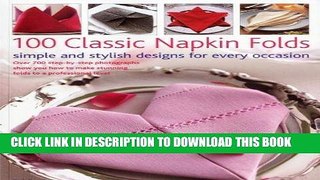 Ebook 100 Classic Napkin Folds: simple and stylish napkins for every occasion: Over 700
