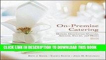 Best Seller On-Premise Catering: Hotels, Convention Centers, Arenas, Clubs, and More Free Read