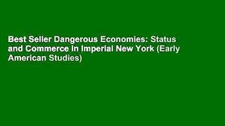 Best Seller Dangerous Economies: Status and Commerce in Imperial New York (Early American Studies)