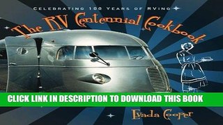Best Seller The RV Centennial Cookbook: Celebrating 100 Years of RVing Free Read