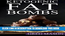 Ebook Ketogenic Fat Bombs: 68 Delicious Desserts, Sweet Treats   Savoury Snack Recipes For Burning
