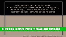 Best Seller Sweet   natural: Desserts without sugar, honey, molasses, or artificial sweeteners