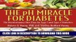 Ebook The pH Miracle for Diabetes: The Revolutionary Diet Plan for Type 1 and Type 2 Diabetics