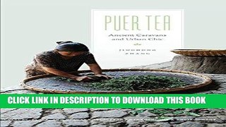 Best Seller Puer Tea: Ancient Caravans and Urban Chic (Culture, Place, and Nature) Free Read
