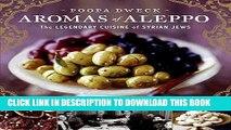 Best Seller Aromas of Aleppo: The Legendary Cuisine of Syrian Jews Free Read