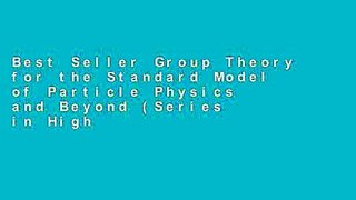 Best Seller Group Theory for the Standard Model of Particle Physics and Beyond (Series in High
