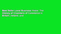 Best Seller Local Business Voice: The History of Chambers of Commerce in Britain, Ireland, and