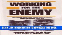 Best Seller Working for the Enemy: Ford, General Motors, and Forced Labor in Germany During the