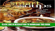 Ebook Smart Soups: Over 100 Healthy   Delicious Recipes Free Read