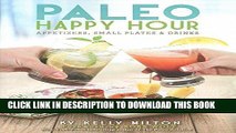 Best Seller Paleo Happy Hour: Appetizers, Small Plates   Drinks Free Read