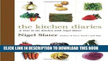 Ebook The Kitchen Diaries: A Year in the Kitchen with Nigel Slater Free Read