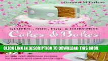 Ebook Gluten-, Nut-, Egg-   Dairy-Free Celebration Cakes: 42 Simple and Delicious Recipes for