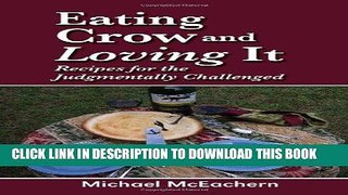 Best Seller Eating Crow and Loving It: Recipes for the Judgmentally Challenged Free Read