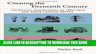 Ebook Creating the Twentieth Century: Technical Innovations of 1867-1914 and Their Lasting Impact