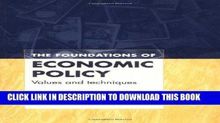 Best Seller The Foundations of Economic Policy: Values and Techniques Free Read