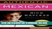Best Seller Authentic Mexican 20th Anniversary Ed: Regional Cooking from the Heart of Mexico Free