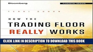 Ebook How the Trading Floor Really Works Free Read