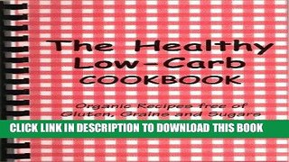 Ebook The Healthy Low-Carb Cookbook, Organic Recipes free of Gluten, Grains, and Sugars with