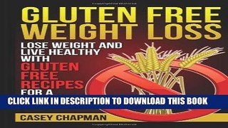 Best Seller Gluten Free Weight Loss: Lose Weight and Live Healthy with Gluten Free Recipes for a
