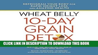 Ebook Wheat Belly 10-Day Grain Detox: Reprogram Your Body for Rapid Weight Loss and Amazing Health