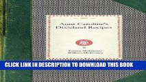 Ebook Aunt Caroline s Dixieland Recipes (Cooking in America) Free Read