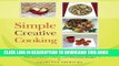 Best Seller Simple Creative Cooking: Dishing Up Delicious Free Read