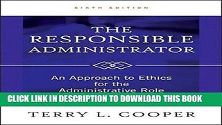 Best Seller The Responsible Administrator: An Approach to Ethics for the Administrative Role Free