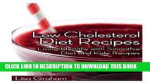 Best Seller Low Cholesterol Diet Recipes: Living Healthy with Smoothie Diet and Kale Recipes Free