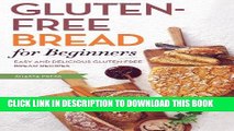 Ebook Gluten Free Bread for Beginners: Easy and Delicious Gluten Free Bread Recipes Free Read