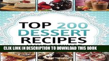 Best Seller Dessert Cookbook - Top 200 Dessert Recipes: (Delicious and Healthy Recipes for Any