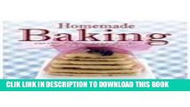 Ebook Homemade Baking: 175 Old-fashioned Cake, Cookie, Muffin   Cupcake Recipes Free Read