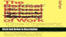 [Download] The Refusal of Work: Rethinking Post-Work Theory and Practice [PDF] Online