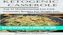 Ebook Ketogenic Casseroles: Top 35 Mouthwatering Low Carb Casseroles Recipes For Weight Loss Free