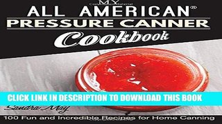 Best Seller My ALL AMERICAN Pressure Canner Cookbook: 100 Fun and Incredible Recipes for Home