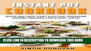 Ebook Instant Pot Cookbook: Quick And Very Easy Electric Pressure Cooker Recipes For Every Taste