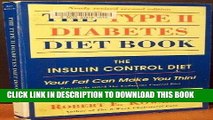 Ebook The Type II Diabetes Diet Book: The Insulin Control Diet : Your Fat Can Make You Thin Free