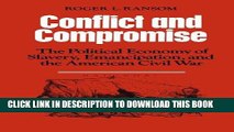 Ebook Conflict and Compromise: The Political Economy of Slavery, Emancipation and the American