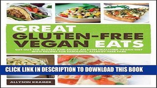 Ebook Great Gluten-Free Vegan Eats: Cut Out the Gluten and Enjoy an Even Healthier Vegan Diet with