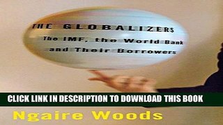Ebook The Globalizers: The IMF, the World Bank, And Their Borrowers (Cornell Studies in Money)
