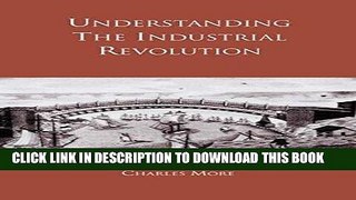 Best Seller Understanding the Industrial Revolution Free Read