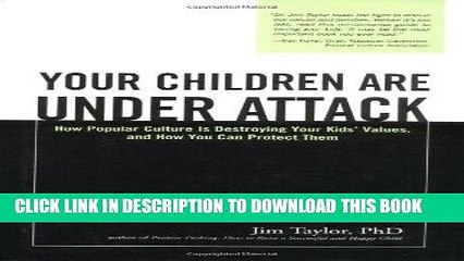 [PDF] Your Children Are Under Attack: How Popular Culture Is Destroying Your Kids  Values, and How