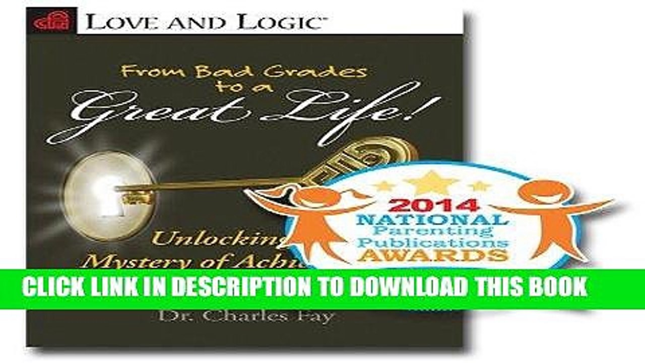 [PDF] From Bad Grades to a Great Life!: Unlocking the Mystery of Achievement for Your Child (Love